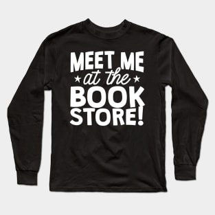 Meet Me At The Book Store Long Sleeve T-Shirt